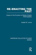 Re-enacting the Past di Joseph M. Levine edito da Routledge