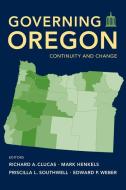 Governing Oregon: Continuity and Change edito da OREGON ST UNIV PR