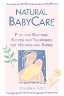 Natural Babycare di Colleen K. Dodt edito da Storey Books