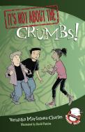 It's Not about the Crumbs!: Easy-To-Read Wonder Tales di Veronika Martenova Charles edito da TUNDRA BOOKS INC