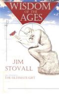 Wisdom of the Ages di Jim Stovoll, Jim Stovall edito da EXECUTIVE BOOKS
