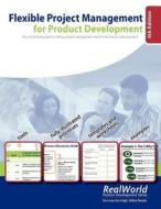Flexible Project Management for Product Development, 4th Edition: Your Illustrated Guide to Making Project Management Work in Tumultuous Development di Jos Campos, Jose Campos edito da Rapidinnovation, LLC