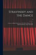 Stravinsky and the Dance: a Survey of Ballet Productions, 1910-1962, in Honor of the Eightieth Birthday of Igor Stravinsky; 0 di Anonymous edito da LIGHTNING SOURCE INC