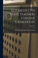 ELIZABETH CITY STATE TEACHERS COLLEGE CA di ELIZABETH CITY STATE edito da LIGHTNING SOURCE UK LTD