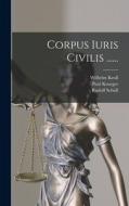 Corpus Iuris Civilis ...... di Paul Krueger, Theodor Mommsen, Rudolf Schöll edito da LEGARE STREET PR