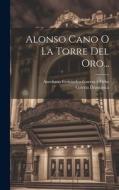 Alonso Cano O La Torre Del Oro... edito da LEGARE STREET PR