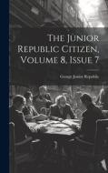 The Junior Republic Citizen, Volume 8, Issue 7 edito da LEGARE STREET PR