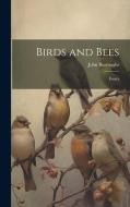 Birds and Bees: Essays di John Burroughs edito da LEGARE STREET PR