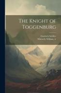 The Knight of Toggenburg di Friedrich Schiller edito da LEGARE STREET PR