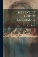 The Text of Codex Usserianus di H. C. Hoskier edito da LEGARE STREET PR