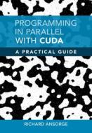 Programming In Parallel With CUDA di Richard Ansorge edito da Cambridge University Press