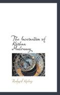 The Incarnation Of Krishna Mulvaney di Rudyard Kipling edito da Bibliolife