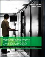 Mastering Microsoft Lync Server 2010 di Nathan Winters, Keith Hanna edito da John Wiley & Sons Inc