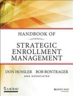 Handbook of Strategic Enrollment Management di Don Hossler, Bob Bontrager edito da Jossey-Bass