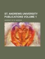 St. Andrews University Publications Volume 1 di University Of St Andrews edito da Rarebooksclub.com