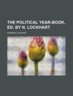 The Political Year-Book, Ed. by N. Lockhart di Norman Lockhart edito da Rarebooksclub.com