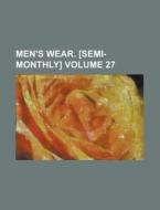Men's Wear. [Semi-Monthly] Volume 27 di Anonymous edito da Rarebooksclub.com