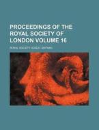 Proceedings of the Royal Society of London Volume 16 di Royal Society edito da Rarebooksclub.com