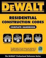 Dewalt Residential Construction Codes, Complete Handbook di Lynn Underwood, Underwood edito da Dewalt
