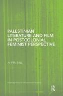 Palestinian Literature and Film in Postcolonial Feminist Perspective di Anna (Nottingham Trent University Ball edito da Taylor & Francis Ltd