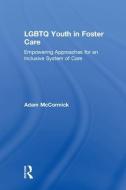 LGBTQ Youth in Foster Care di Adam (St. Edward's University McCormick edito da Taylor & Francis Ltd