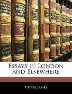 Essays In London And Elsewhere di Henry James edito da Nabu Press