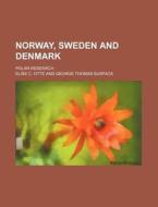 Norway, Sweden And Denmark di E. C. Ott, Elise C. Ott, Elise C. Otte edito da Rarebooksclub.com
