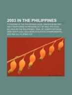 2003 In The Philippines: Anti-traffickin di Books Llc edito da Books LLC, Wiki Series
