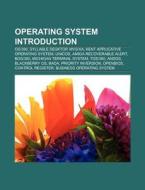 Operating system Introduction di Source Wikipedia edito da Books LLC, Reference Series