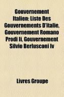 Gouvernement Italien: Liste Des Gouverne di Livres Groupe edito da Books LLC, Wiki Series