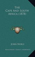 The Cape and South Africa (1878) di John Noble edito da Kessinger Publishing