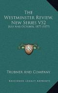 The Westminster Review, New Series V52: July and October, 1877 (1877) di Trubner and Company edito da Kessinger Publishing