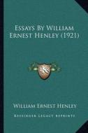 Essays by William Ernest Henley (1921) di William Ernest Henley edito da Kessinger Publishing