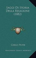 Saggi Di Storia Della Religione (1882) di Carlo Puini edito da Kessinger Publishing