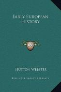 Early European History di Hutton Webster edito da Kessinger Publishing