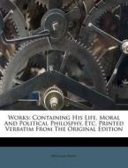Works: Containing His Life, Moral And Po di William Paley edito da Nabu Press