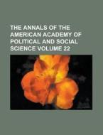 The Annals of the American Academy of Political and Social Science Volume 22 di Anonymous edito da Rarebooksclub.com