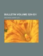 Bulletin Volume 529-531 di Geological Survey edito da Rarebooksclub.com