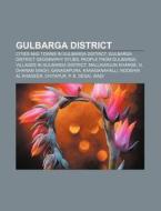 Gulbarga District: Cities And Towns In G di Source Wikipedia edito da Books LLC, Wiki Series