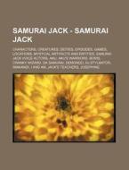 Samurai Jack - Samurai Jack: Characters, di Source Wikia edito da Books LLC, Wiki Series