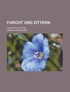 Furcht Und Zittern; Dialektische Lyrik di S. Ren Kierkegaard, Soren Kierkegaard edito da Rarebooksclub.com