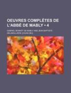 Oeuvres Completes De L'abbe De Mably (4) di Gabriel Bonnot De Mably edito da General Books Llc