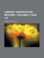 Library Association Record Volume 5, No di Library Association edito da General Books