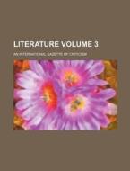 Literature Volume 3; An International Gazette of Criticism di Books Group edito da Rarebooksclub.com
