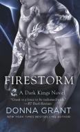 Firestorm: A Dark Kings Novel di Donna Grant edito da ST MARTINS PR