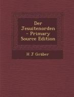 Der Jesuitenorden - Primary Source Edition di H. J. Graber edito da Nabu Press