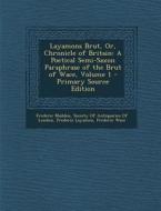 Layamons Brut, Or, Chronicle of Britain: A Poetical Semi-Saxon Paraphrase of the Brut of Wace, Volume 1 di Frederic Madden, Frederic Layamon edito da Nabu Press