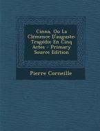 Cinna, Ou La Clemence D'Auguste: Tragedie En Cinq Actes di Pierre Corneille edito da Nabu Press