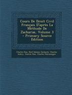 Cours de Droit Civil Francais D'Apres La Methode de Zachariae, Volume 3 di Charles Rau, Karl Salomo Zacharia, Charles Aubry edito da Nabu Press