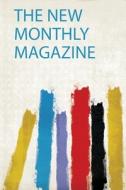 The New Monthly Magazine edito da HardPress Publishing